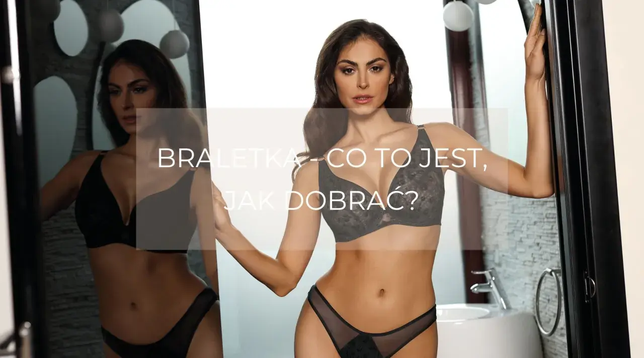 Kobieta w czarnej braletce i figach. Tekst: "Braletka - co to jest, jak dobrać?".